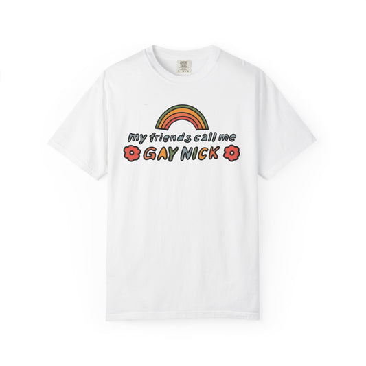 Fun Unisex T-Shirt - 'My Friends Call Me Gay Nick'