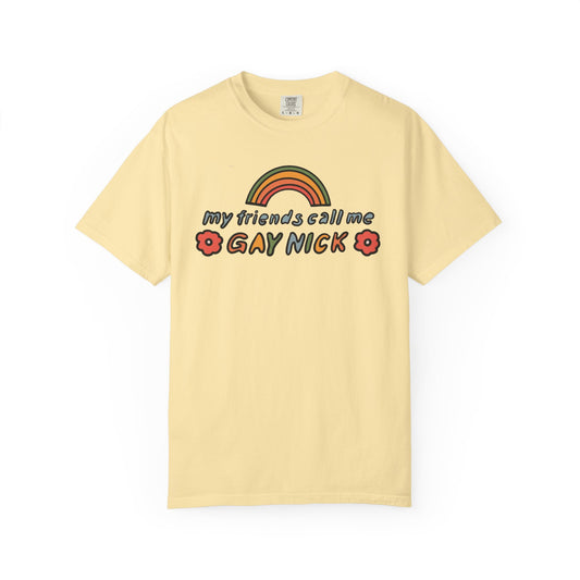 Fun Unisex T-Shirt - 'My Friends Call Me Gay Nick'